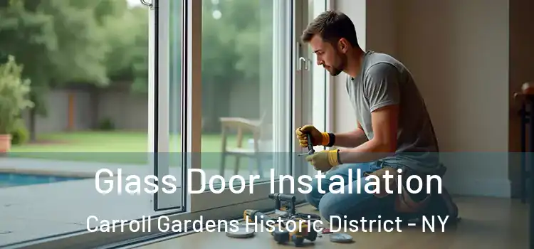 Glass Door Installation Carroll Gardens Historic District - NY
