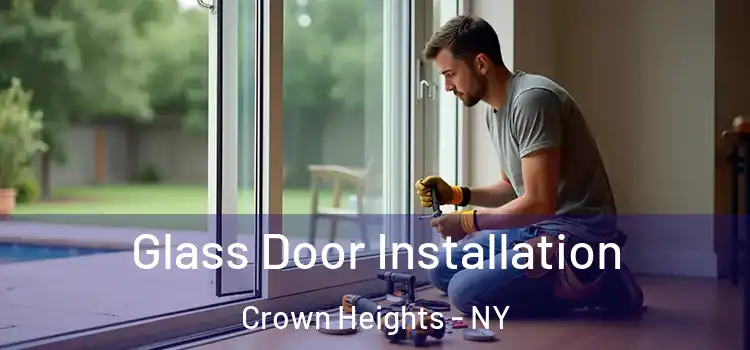 Glass Door Installation Crown Heights - NY
