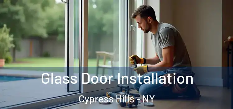 Glass Door Installation Cypress Hills - NY