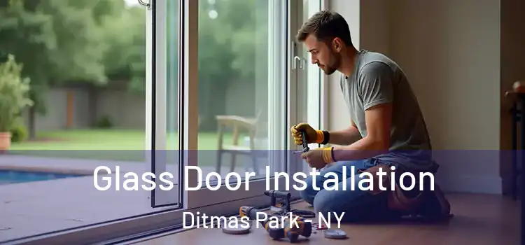  Glass Door Installation Ditmas Park - NY