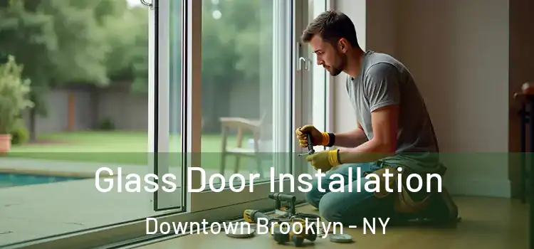 Glass Door Installation Downtown Brooklyn - NY
