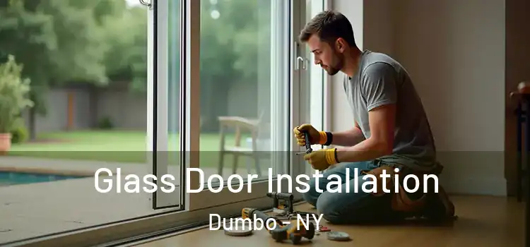 Glass Door Installation Dumbo - NY