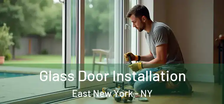 Glass Door Installation East New York - NY