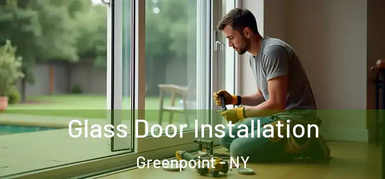 Glass Door Installation Greenpoint - NY