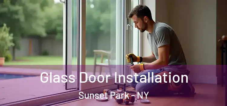 Glass Door Installation Sunset Park - NY