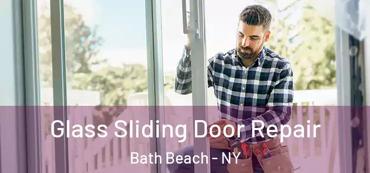 Glass Sliding Door Repair Bath Beach - NY
