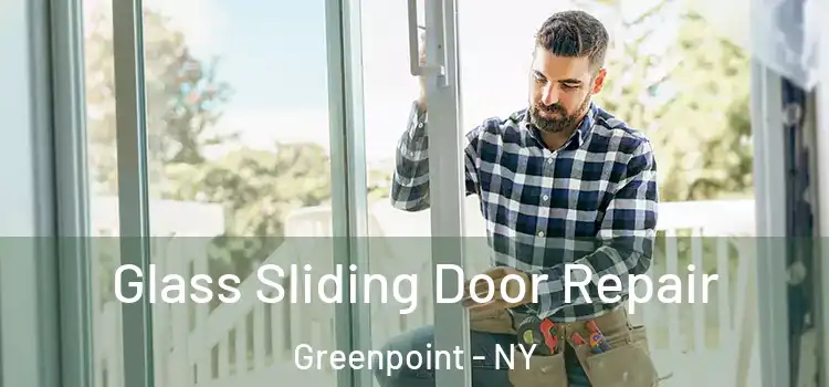 Glass Sliding Door Repair Greenpoint - NY