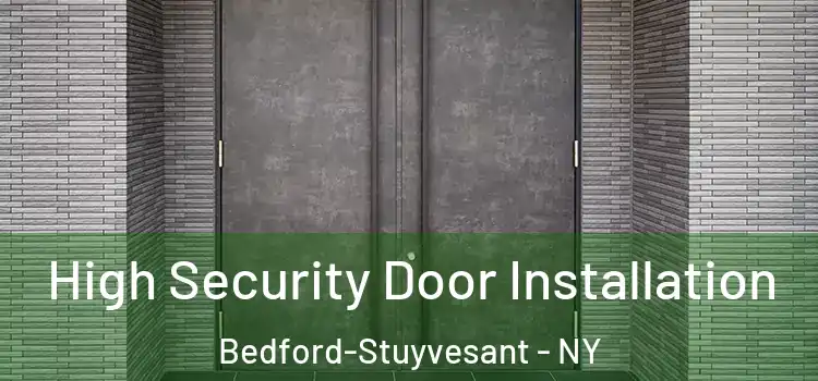 High Security Door Installation Bedford-Stuyvesant - NY