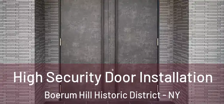 High Security Door Installation Boerum Hill Historic District - NY