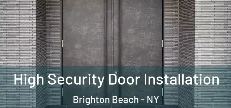 High Security Door Installation Brighton Beach - NY