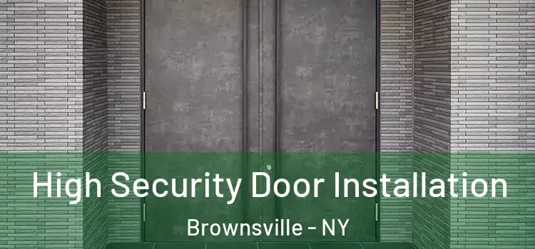 High Security Door Installation Brownsville - NY