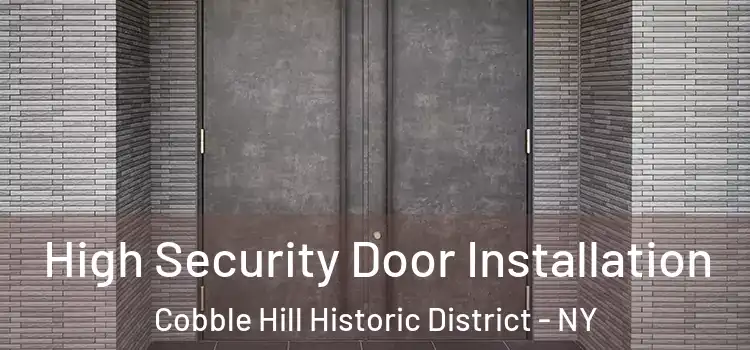 High Security Door Installation Cobble Hill Historic District - NY