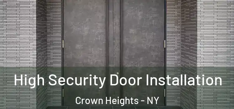 High Security Door Installation Crown Heights - NY