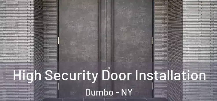High Security Door Installation Dumbo - NY