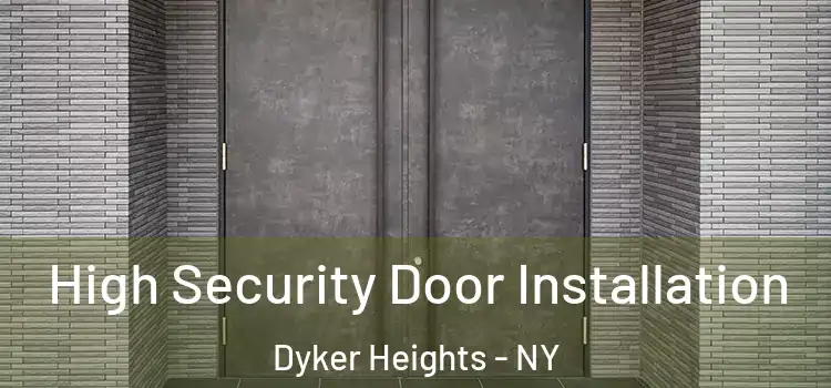 High Security Door Installation Dyker Heights - NY