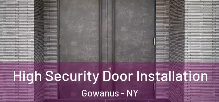High Security Door Installation Gowanus - NY