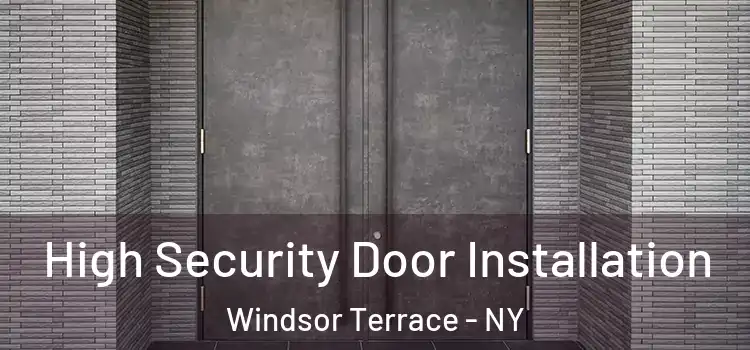 High Security Door Installation Windsor Terrace - NY