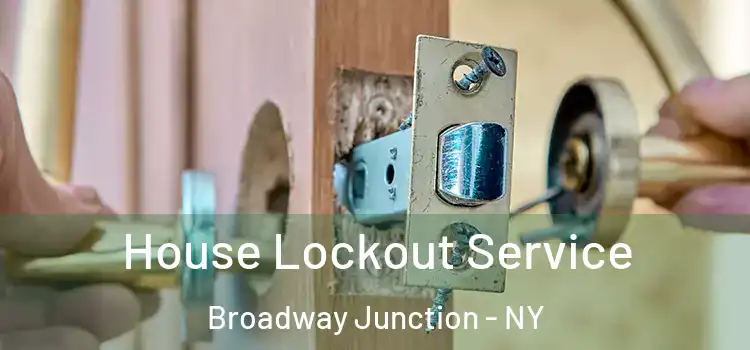  House Lockout Service Broadway Junction - NY