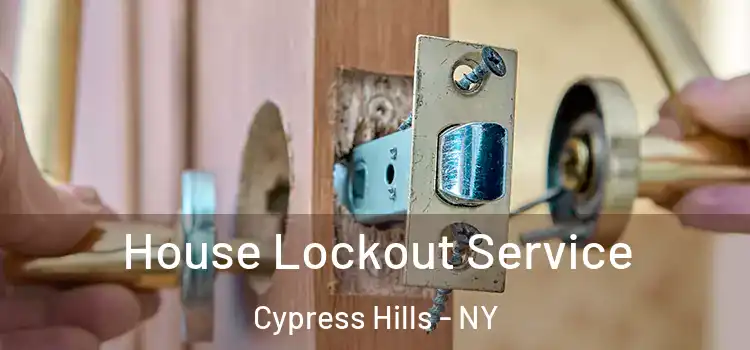 House Lockout Service Cypress Hills - NY