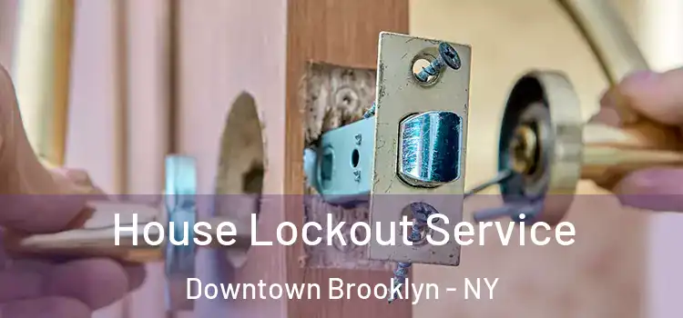 House Lockout Service Downtown Brooklyn - NY