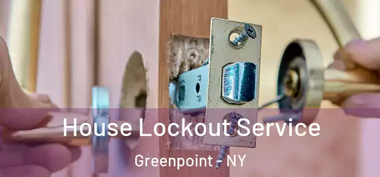  House Lockout Service Greenpoint - NY