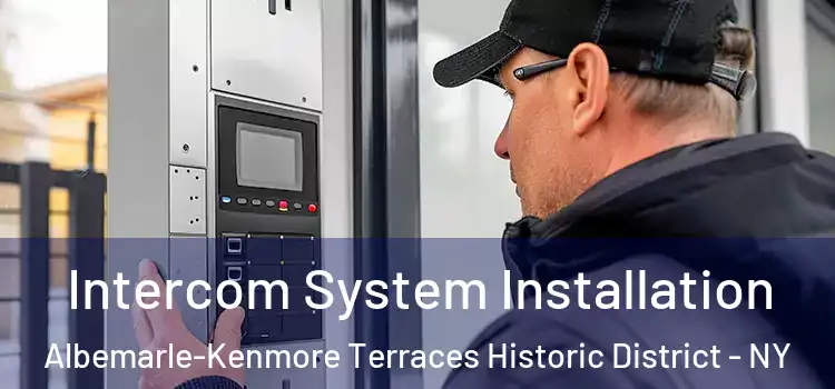  Intercom System Installation Albemarle-Kenmore Terraces Historic District - NY