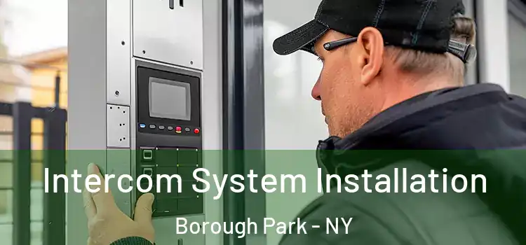 Intercom System Installation Borough Park - NY