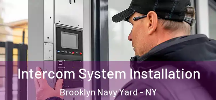Intercom System Installation Brooklyn Navy Yard - NY