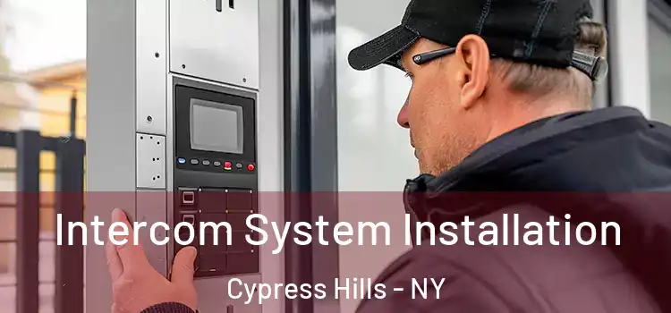 Intercom System Installation Cypress Hills - NY