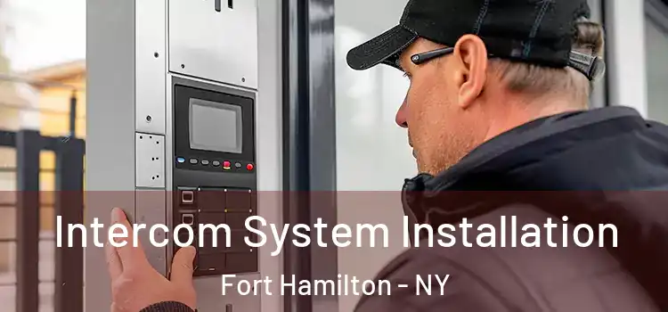 Intercom System Installation Fort Hamilton - NY