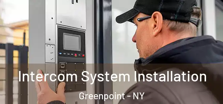 Intercom System Installation Greenpoint - NY