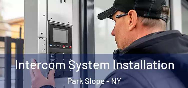  Intercom System Installation Park Slope - NY