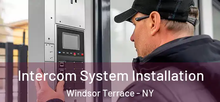 Intercom System Installation Windsor Terrace - NY