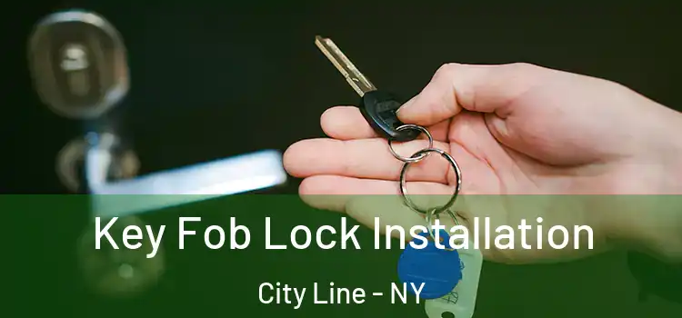 Key Fob Lock Installation City Line - NY