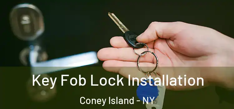  Key Fob Lock Installation Coney Island - NY