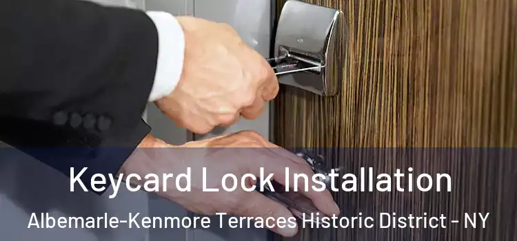 Keycard Lock Installation Albemarle-Kenmore Terraces Historic District - NY