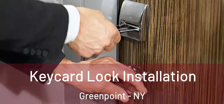 Keycard Lock Installation Greenpoint - NY