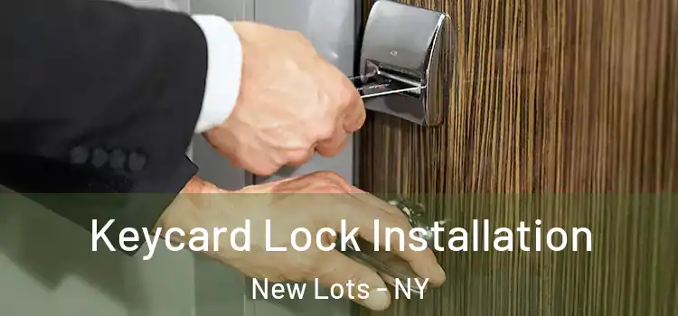 Keycard Lock Installation New Lots - NY