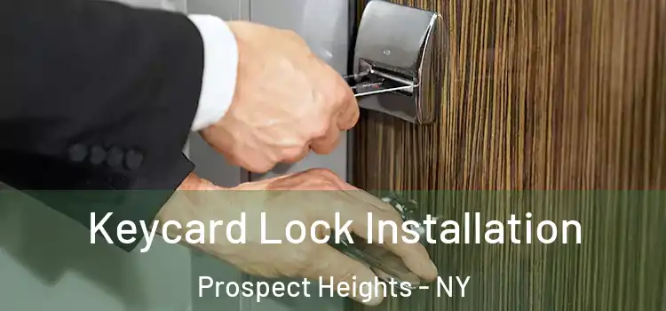 Keycard Lock Installation Prospect Heights - NY