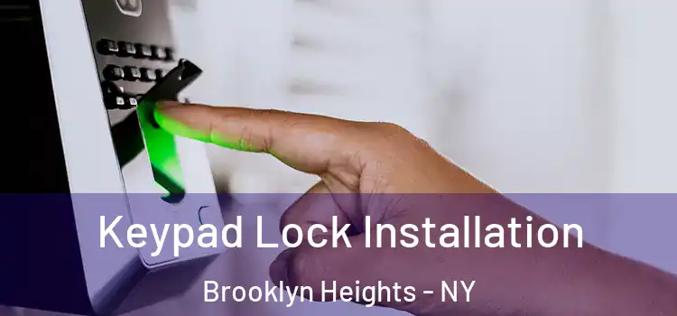 Keypad Lock Installation Brooklyn Heights - NY