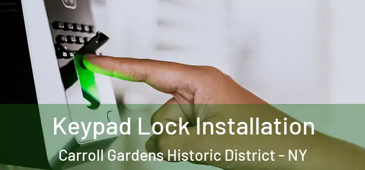 Keypad Lock Installation Carroll Gardens Historic District - NY