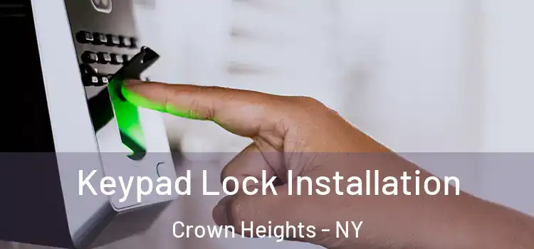 Keypad Lock Installation Crown Heights - NY