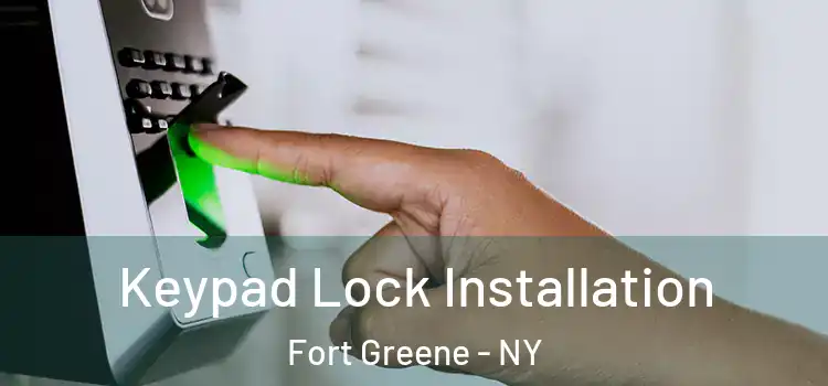 Keypad Lock Installation Fort Greene - NY