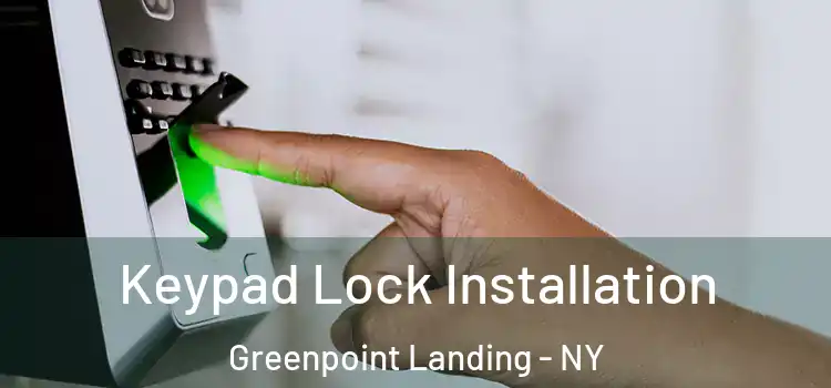 Keypad Lock Installation Greenpoint Landing - NY