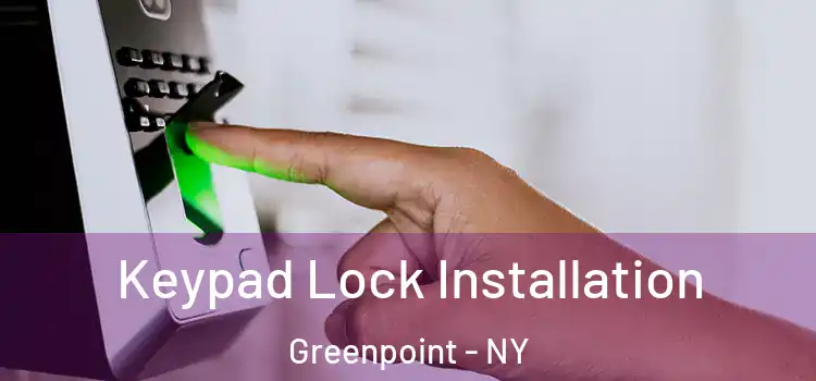 Keypad Lock Installation Greenpoint - NY