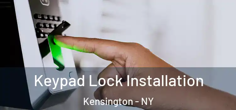 Keypad Lock Installation Kensington - NY
