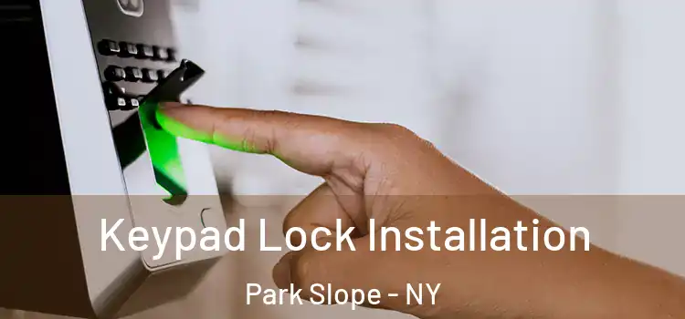 Keypad Lock Installation Park Slope - NY