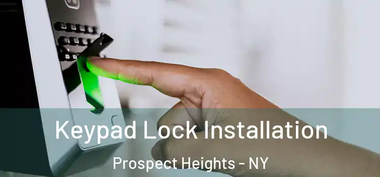 Keypad Lock Installation Prospect Heights - NY