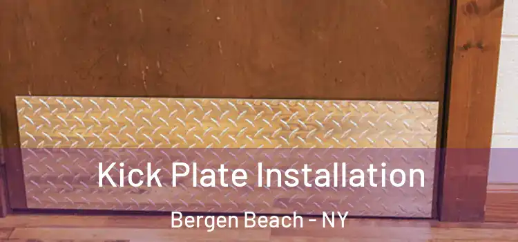 Kick Plate Installation Bergen Beach - NY