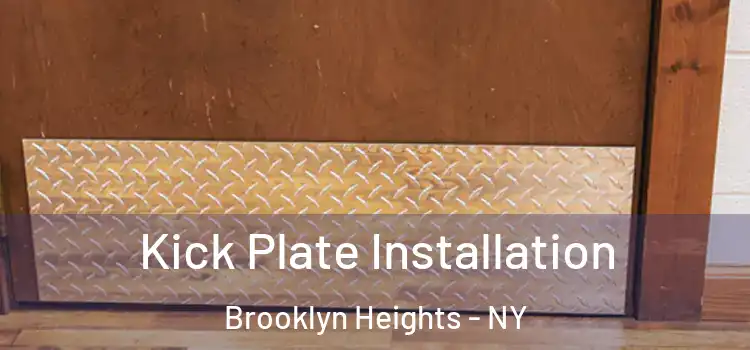 Kick Plate Installation Brooklyn Heights - NY